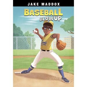 Baseball Blowup -- Jake Maddox